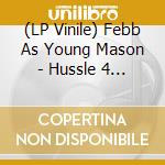 (LP Vinile) Febb As Young Mason - Hussle 4 Hussle Feat.Knzz/The Game Iz Still Cold Feat.A-Thug vinile