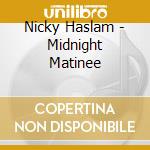 Nicky Haslam - Midnight Matinee cd