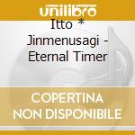 Itto * Jinmenusagi - Eternal Timer cd