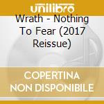 Wrath - Nothing To Fear (2017 Reissue) cd