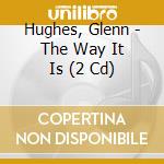 Hughes, Glenn - The Way It Is (2 Cd) cd