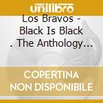 Los Bravos - Black Is Black . The Anthology . 1966-1969 (2 Cd) cd