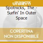 Spotnicks, The - Surfin' In Outer Space cd