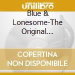 Blue & Lonesome-The Original Versions Plus 19 Other Blues And R&B Classi cd