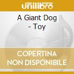 A Giant Dog - Toy cd
