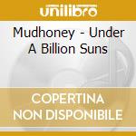 Mudhoney - Under A Billion Suns cd