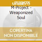 M-Project - Weaponized Soul cd