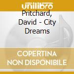 Pritchard, David - City Dreams cd