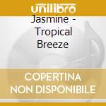 Jasmine - Tropical Breeze cd