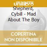 Shepherd, Cybill - Mad About The Boy cd musicale di Shepherd, Cybill