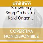 Strawberry Song Orchestra - Kaiki Ongen Shuu-Rinne Hen- cd
