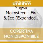 Yngwie Malmsteen - Fire & Ice (Expanded Edition) cd musicale