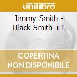 Jimmy Smith - Black Smith +1 cd musicale di Jimmy Smith
