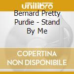 Bernard Pretty Purdie - Stand By Me cd musicale di Bernard Pretty Purdie