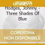 Hodges, Johnny - Three Shades Of Blue cd
