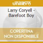 Larry Coryell - Barefoot Boy cd musicale di Coryell, Larry