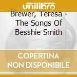 Brewer, Teresa - The Songs Of Besshie Smith cd musicale di Brewer, Teresa