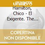 Hamilton, Chico - El Exigente. The Demanding One cd musicale di Hamilton, Chico