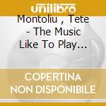 Montoliu , Tete - The Music Like To Play Vol.1 cd
