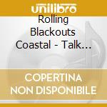 Rolling Blackouts Coastal - Talk Tight cd
