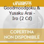 Goodmoodgoku & Yusaku Arai - Iro (2 Cd) cd