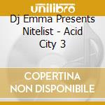 Dj Emma Presents Nitelist - Acid City 3 cd