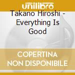 Takano Hiroshi - Everything Is Good cd