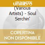 (Various Artists) - Soul Serchin' cd
