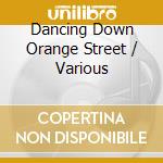 Dancing Down Orange Street / Various cd