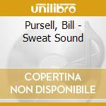 Pursell, Bill - Sweat Sound cd