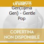 Gen(Iijima Gen) - Gentle Pop cd