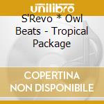 S'Revo * Owl Beats - Tropical Package cd
