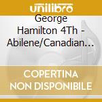 George Hamilton 4Th - Abilene/Canadian Pacific cd