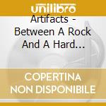 Artifacts - Between A Rock And A Hard Place cd