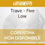 Trave - Five Low cd
