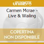 Carmen Mcrae - Live & Wailing cd