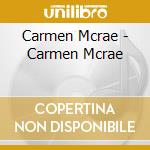 Carmen Mcrae - Carmen Mcrae cd musicale di Carmen Mcrae