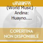(World Music) - Andina: Huayno. Carnaval And Cumbia - The Sound Of The Peruvian Andes 19 cd