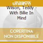 Wilson, Teddy - With Billie In Mind cd