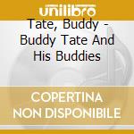Tate, Buddy - Buddy Tate And His Buddies cd