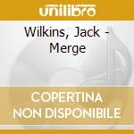 Wilkins, Jack - Merge cd