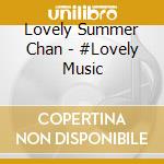 Lovely Summer Chan - #Lovely Music cd