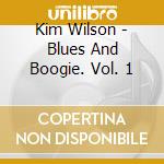 Kim Wilson - Blues And Boogie. Vol. 1 cd