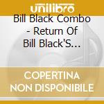 Bill Black Combo - Return Of Bill Black'S Combo 2 Albums Plus Singles cd
