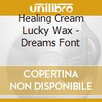 Healing Cream Lucky Wax - Dreams Font cd
