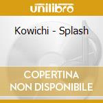 Kowichi - Splash cd