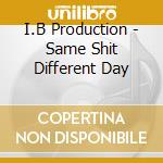 I.B Production - Same Shit Different Day cd