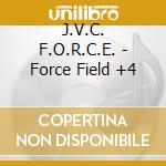 J.V.C. F.O.R.C.E. - Force Field +4 cd