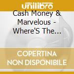 Cash Money & Marvelous - Where'S The Party At? +3 cd