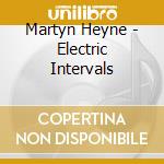 Martyn Heyne - Electric Intervals cd